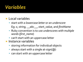    Local variables
     start with a lowercase letter or an underscore
      Eg: x, string, __abc__, start_value, and fi...
