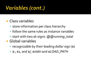    Class variables
     store information per class hierarchy
     follow the same rules as instance variables
     st...