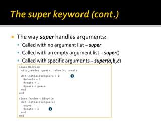    The way super handles arguments:
     Called with no argument list – super
     Called with an empty argument list –...