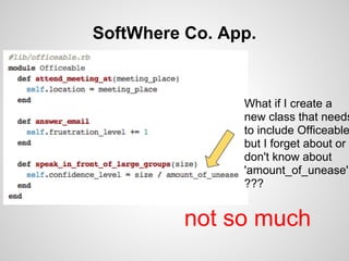 SoftWhere Co. App.
win
The next developer
receives a helpful
error message.
Novel concept.
 