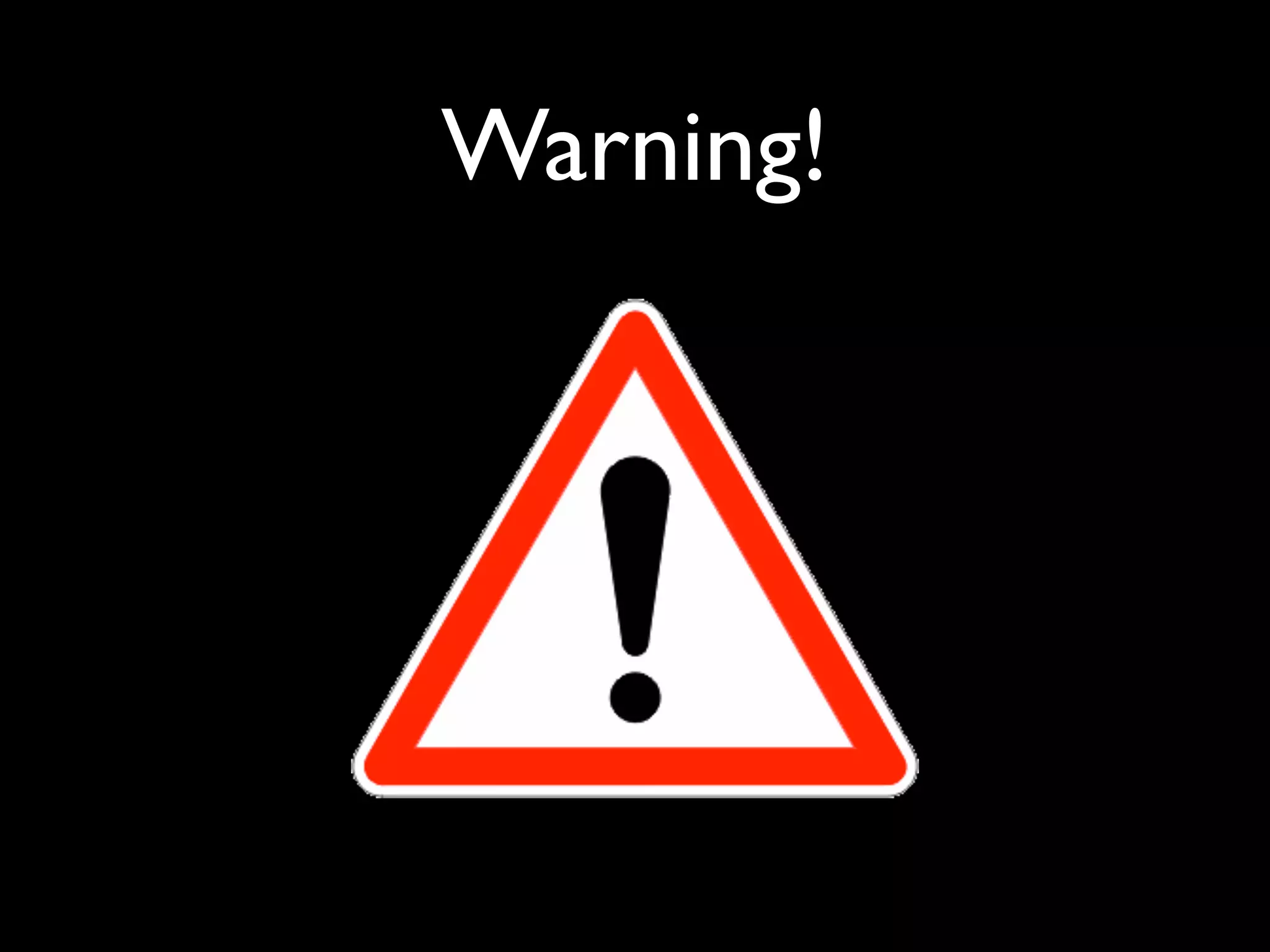 Warning!
 