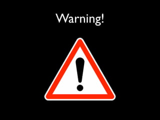 Warning!
 