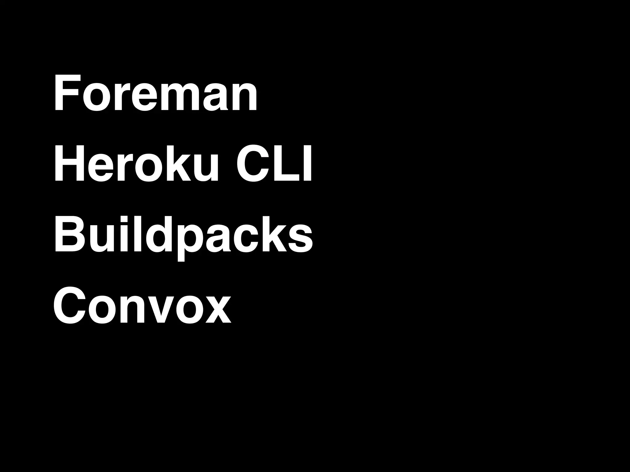 Foreman Heroku CLI Buildpacks Convox