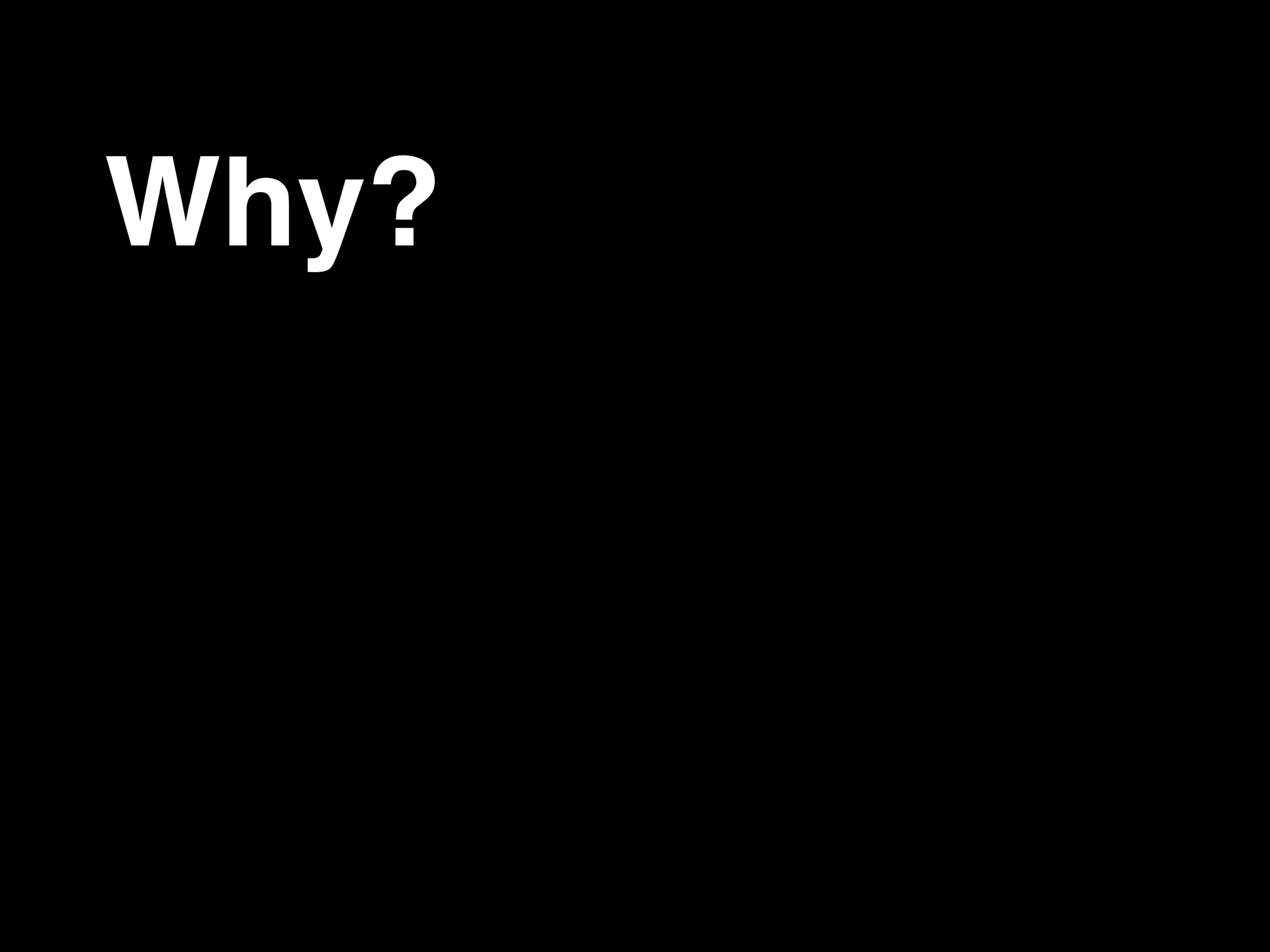 Why?