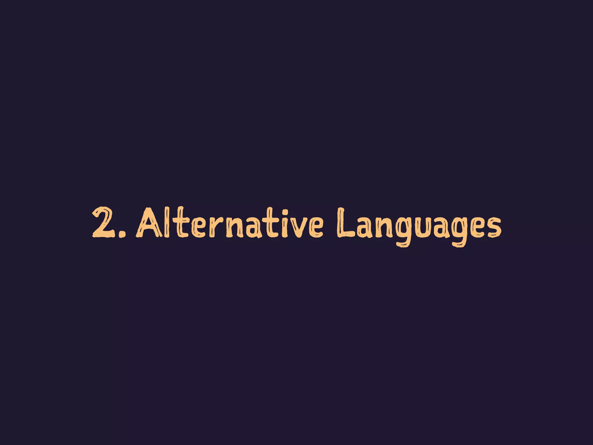 2. Alternative Languages
 