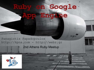 Placeholder for a Two-Line Title International Theme Ruby on Google App Engine Panagiotis Papadopoulos http://6pna.com - http://webz.gr 2nd Athens Ruby Meetup 
