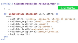 callback
defmodule ValidationShowcase.Accounts.User do
# ...
def registration_changeset(user, attrs) do
user
|> cast(attrs...