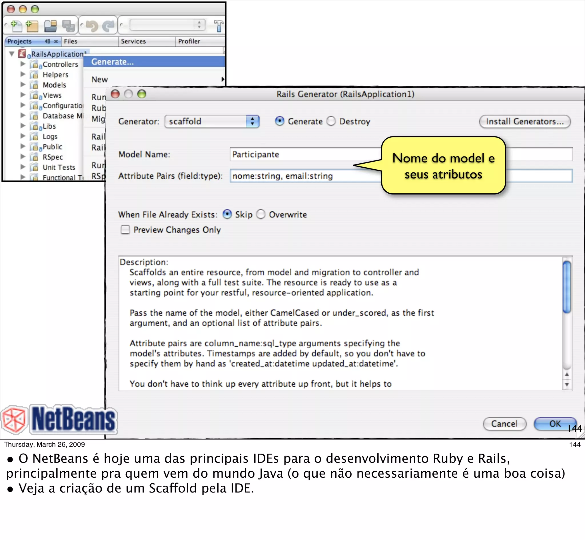 Nome do model e
 seus atributos




                  144
 