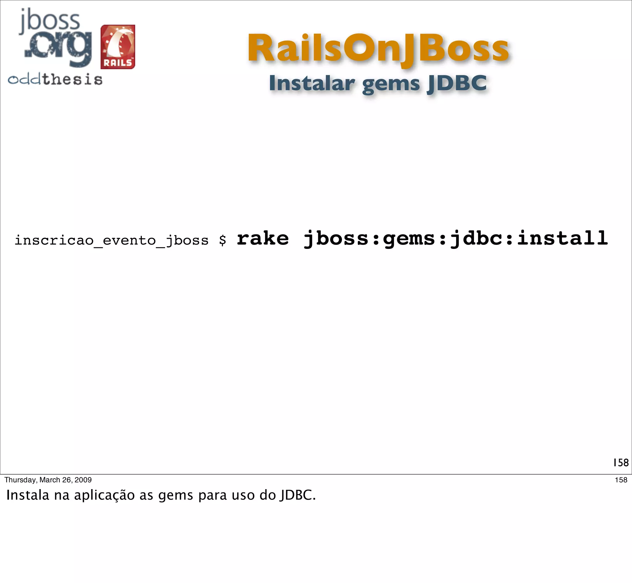 Saiba mais!




http://torquebox.org

                       158
 