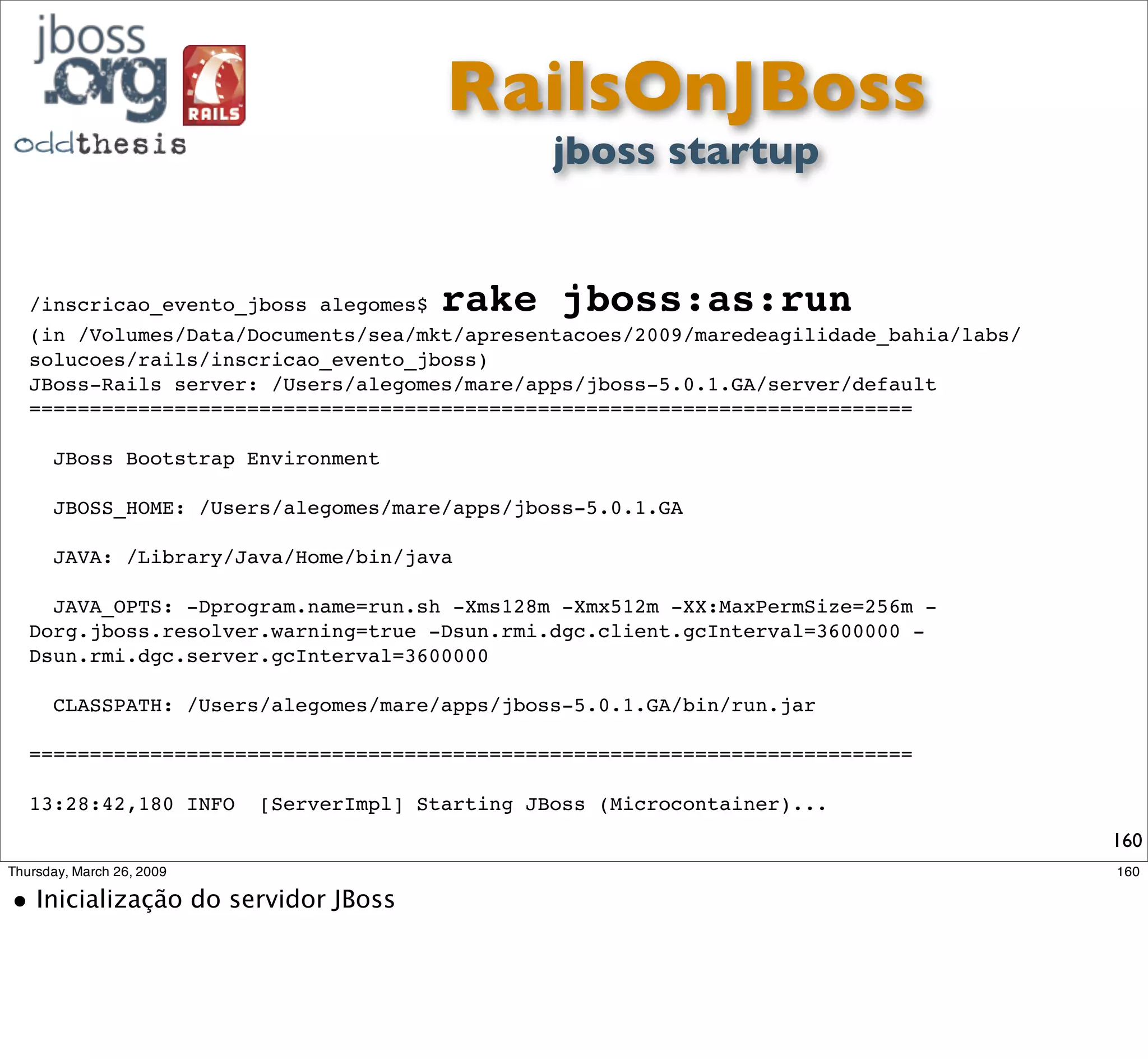 Últimas palavras...

O mercado esta mudando, e ser
  monolinguístico não é mais
         vantagem...



                                160
 