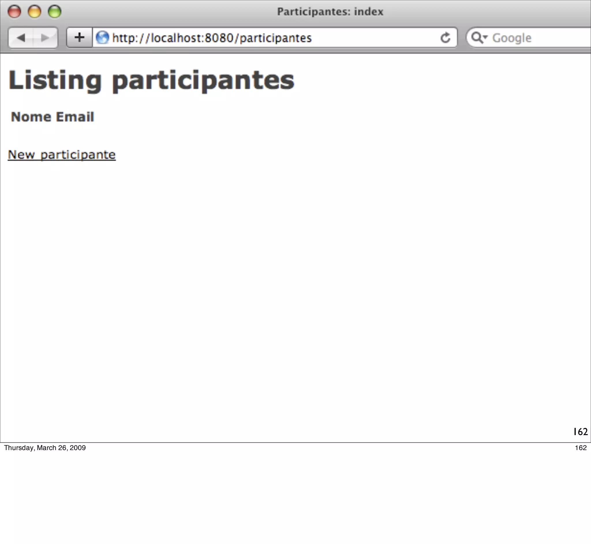 Últimas palavras...

  Rails conseguiu responder à
 clemência por produtividade
vinda da comunidade Java, com
    estilo e personalidade.


                                162
 
