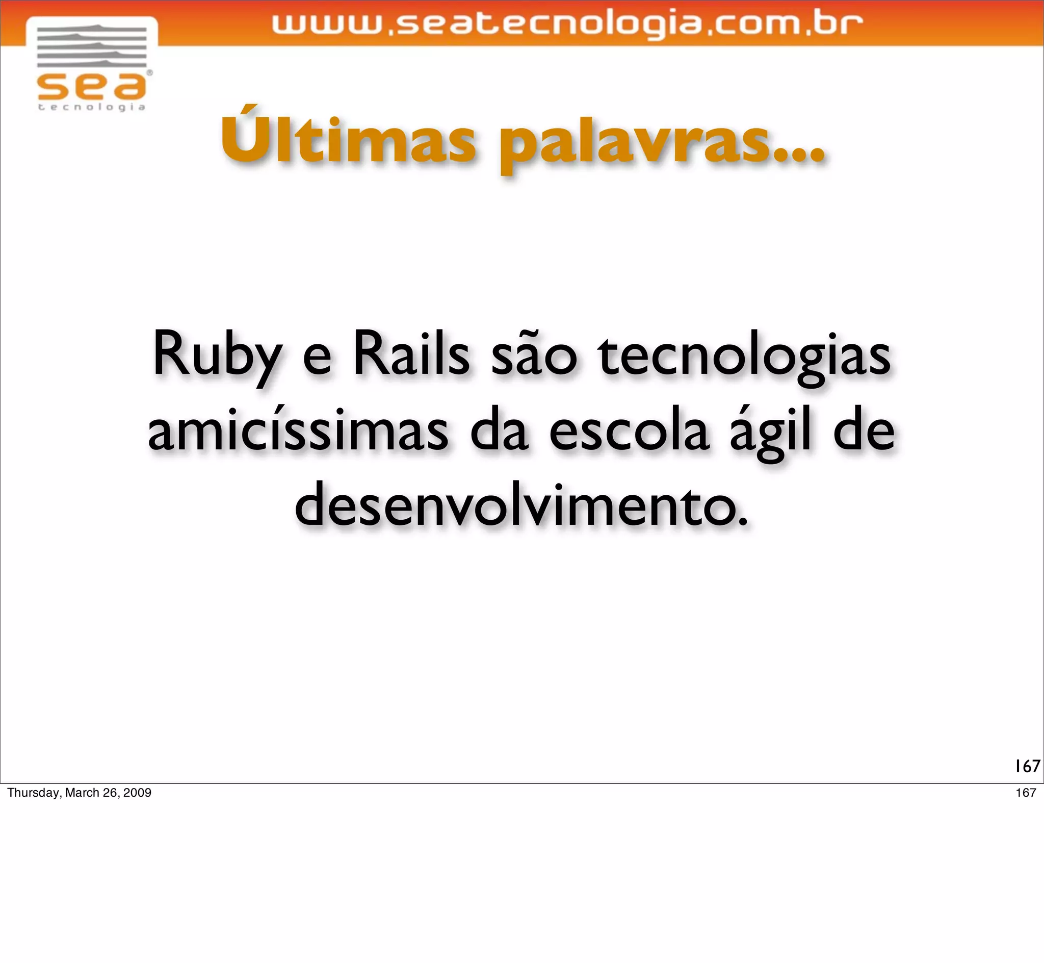 Últimas palavras...


    Fique atento....

          ;-)


                       167
 