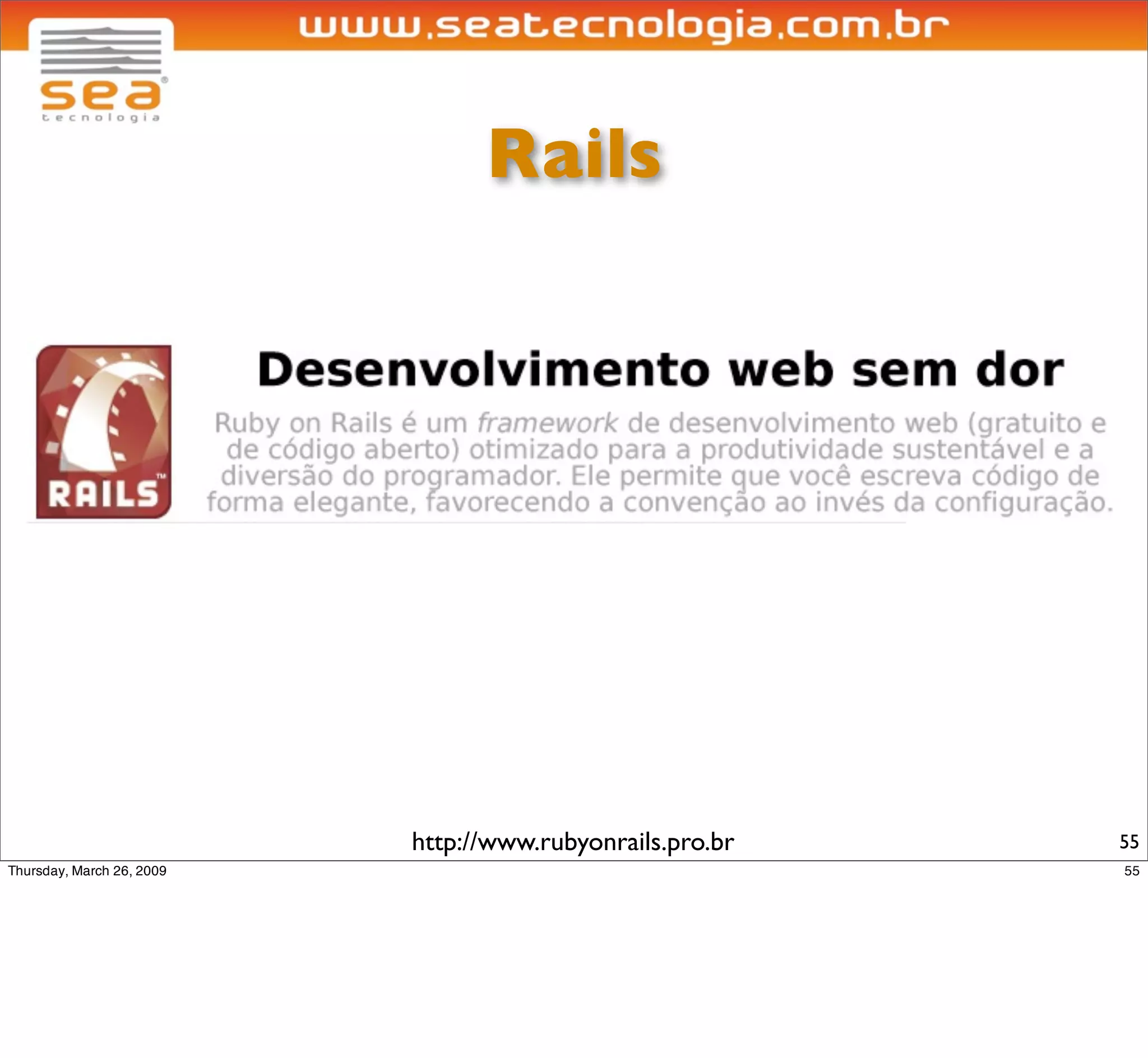 Rails




http://www.rubyonrails.pro.br   55
 