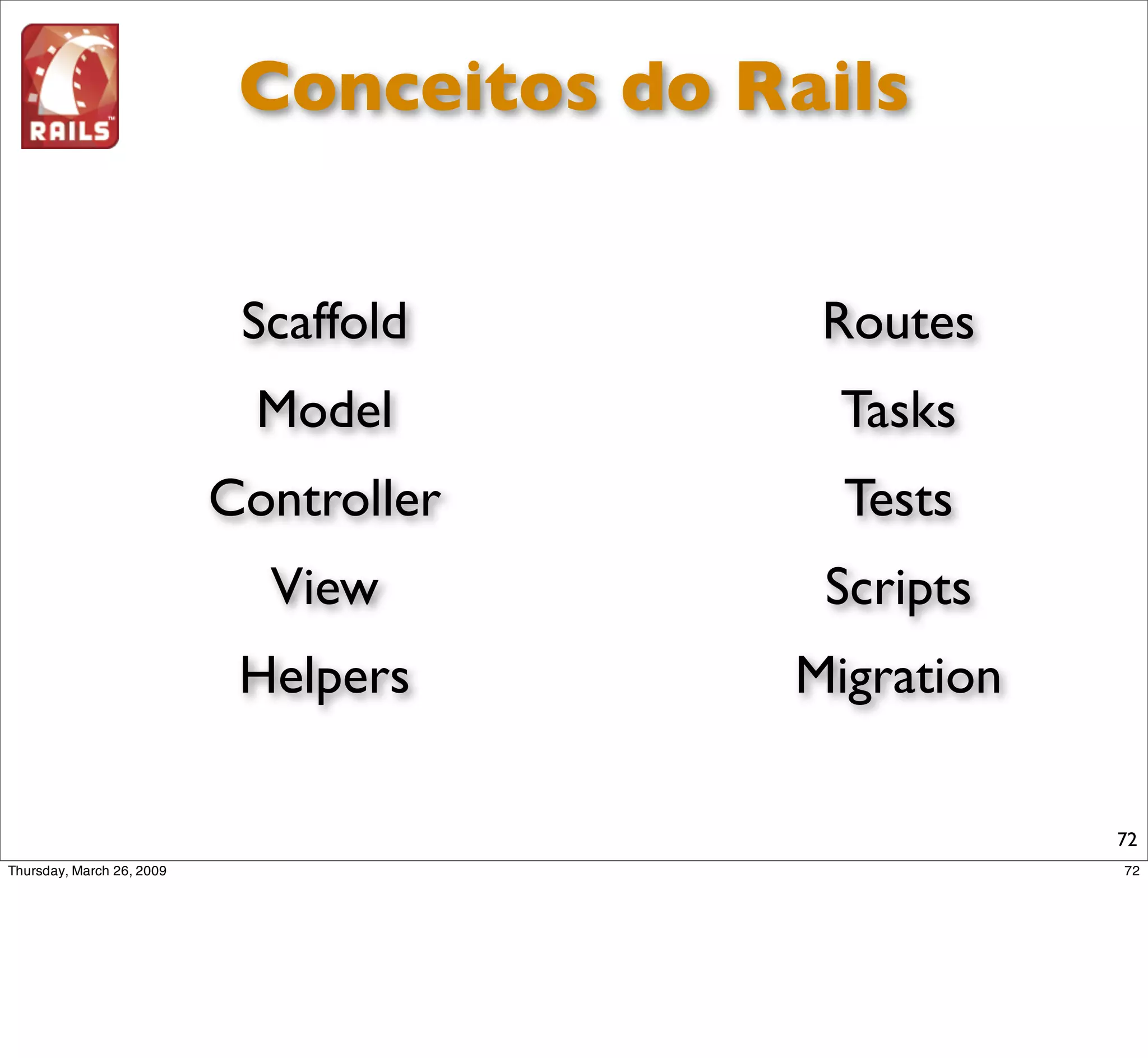 Scaffold




C.R.U.D

               72
 