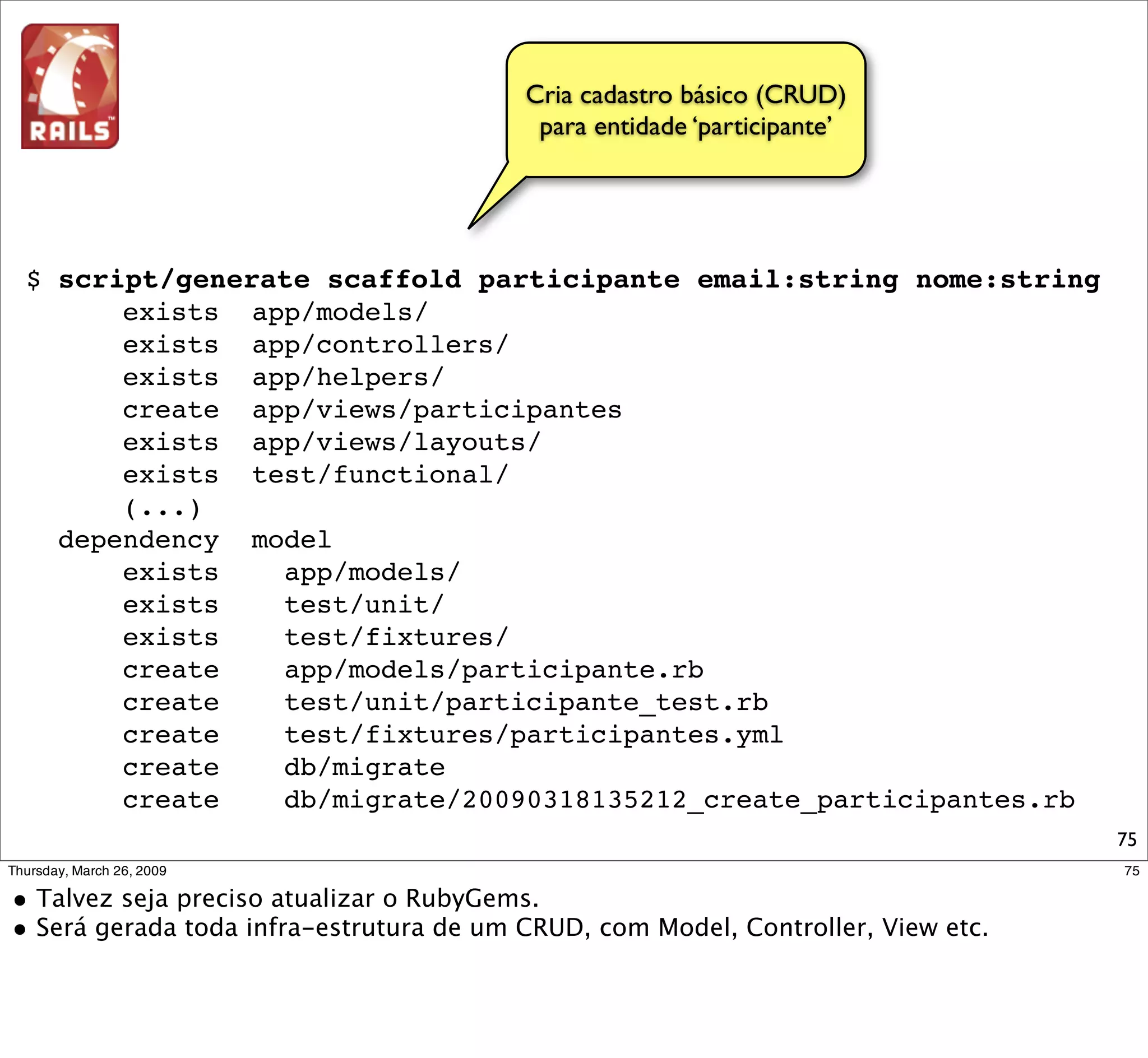 Scaffold
estrutura de diretórios




                          75
 