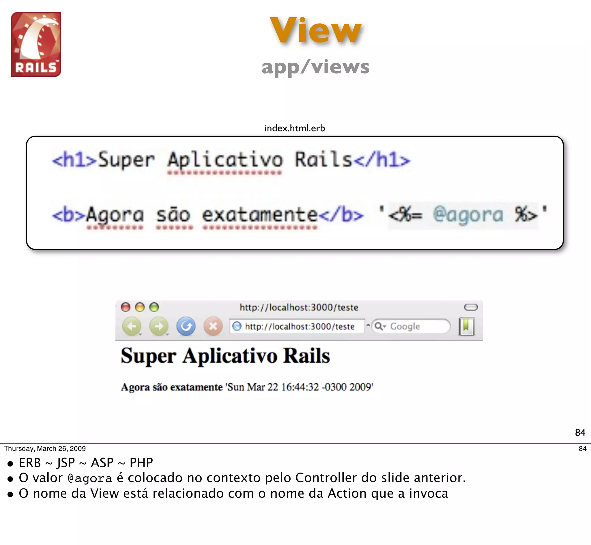 Helper
        app/helpers

teste_helper.rb




                      84
 