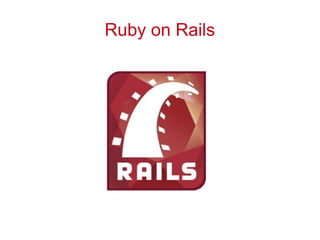 Ruby on Rails
 