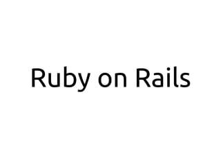 Ruby on Rails
 