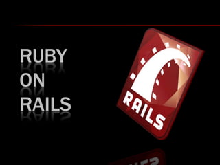 RUBY
ON
RAILS
 