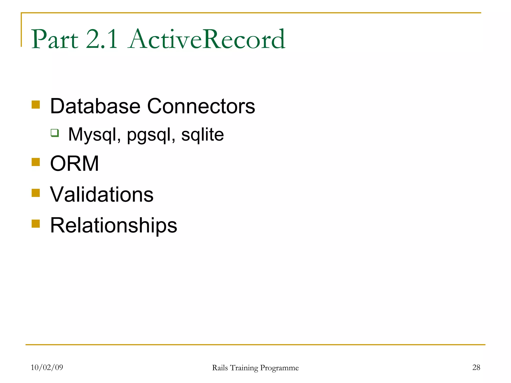 Part 2.1 ActiveRecord Database Connectors Mysql, pgsql, sqlite ORM Validations Relationships 
