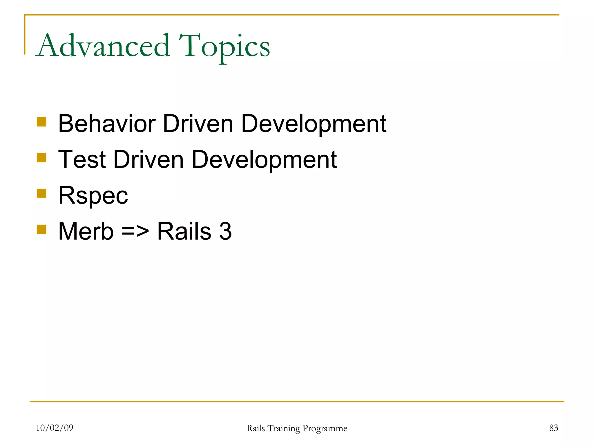Advanced Topics Behavior Driven Development Test Driven Development Rspec Merb => Rails 3 