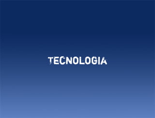 Tecnologia
 