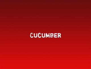 Cucumber
 