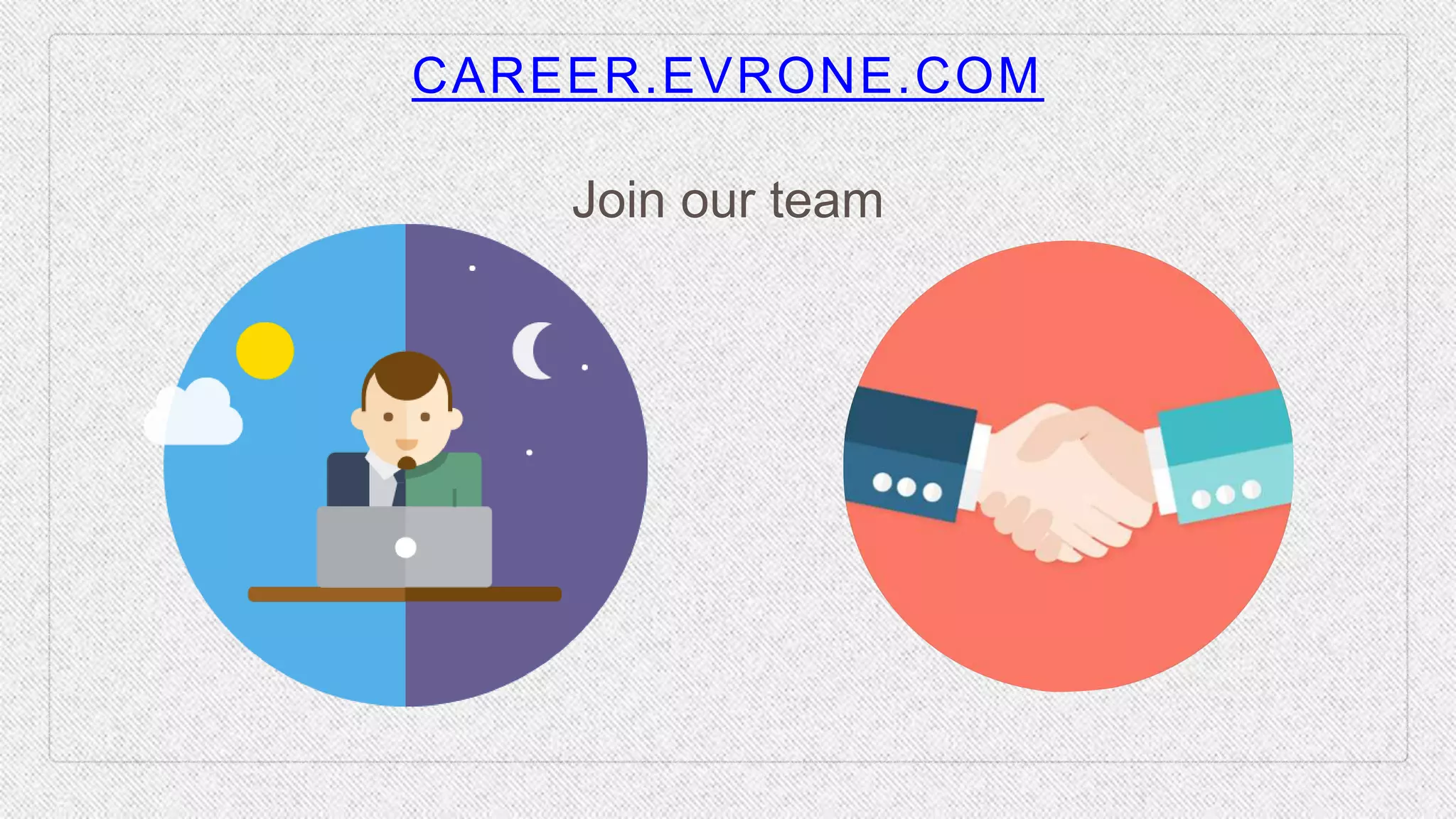 CAREER.EVRONE.COM
Join our team
 