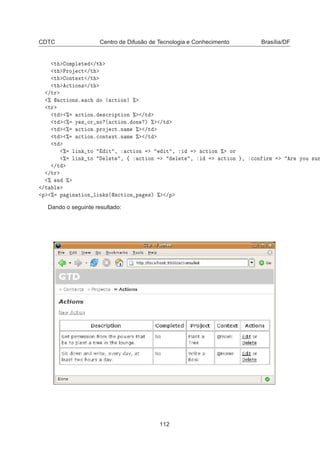 CDTC Centro de Difusão de Tecnologia e Conhecimento Brasília/DF
Ø ÓÑÔÐ Ø »Ø
Ø ÈÖÓ 
Ø »Ø
Ø ÓÒØ ÜØ »Ø
Ø 
Ø ÓÒ× »Ø
»ØÖ
±  
Ø ÓÒ×º 
 Ó 
Ø ÓÒ ±
ØÖ
Ø ± 
Ø ÓÒº ×
Ö ÔØ ÓÒ ± »Ø
Ø ± Ý × ÓÖ ÒÓ ´ 
Ø ÓÒº ÓÒ µ ± »Ø
Ø ± 
Ø ÓÒºÔÖÓ 
ØºÒ Ñ ± »Ø
Ø ± 
Ø ÓÒº
ÓÒØ ÜØºÒ Ñ ± »Ø
Ø
± Ð Ò ØÓ Ø ¸ 
Ø ÓÒ Ø ¸ 
Ø ÓÒ ± ÓÖ
± Ð Ò ØÓ Ð Ø ¸ ß 
Ø ÓÒ Ð Ø ¸ 
Ø ÓÒ ¸ 
ÓÒ ÖÑ Ö ÝÓÙ ×ÙÖ
»Ø
»ØÖ
± Ò ±
»Ø Ð
Ô ± Ô Ò Ø ÓÒ Ð Ò ×´ 
Ø ÓÒ Ô ×µ ± »Ô
Dando o seguinte resultado:
112
 
