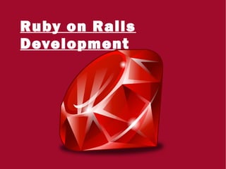 Ruby on Rails
Development
 