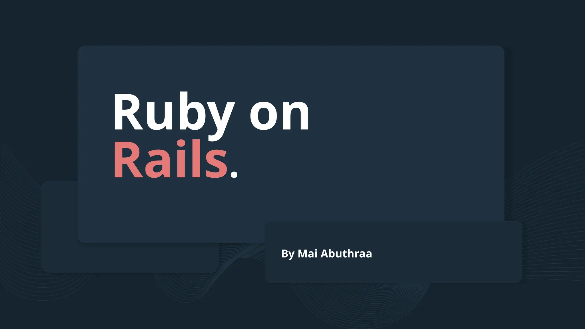 Ruby on Rails. By Mai Abuthraa 