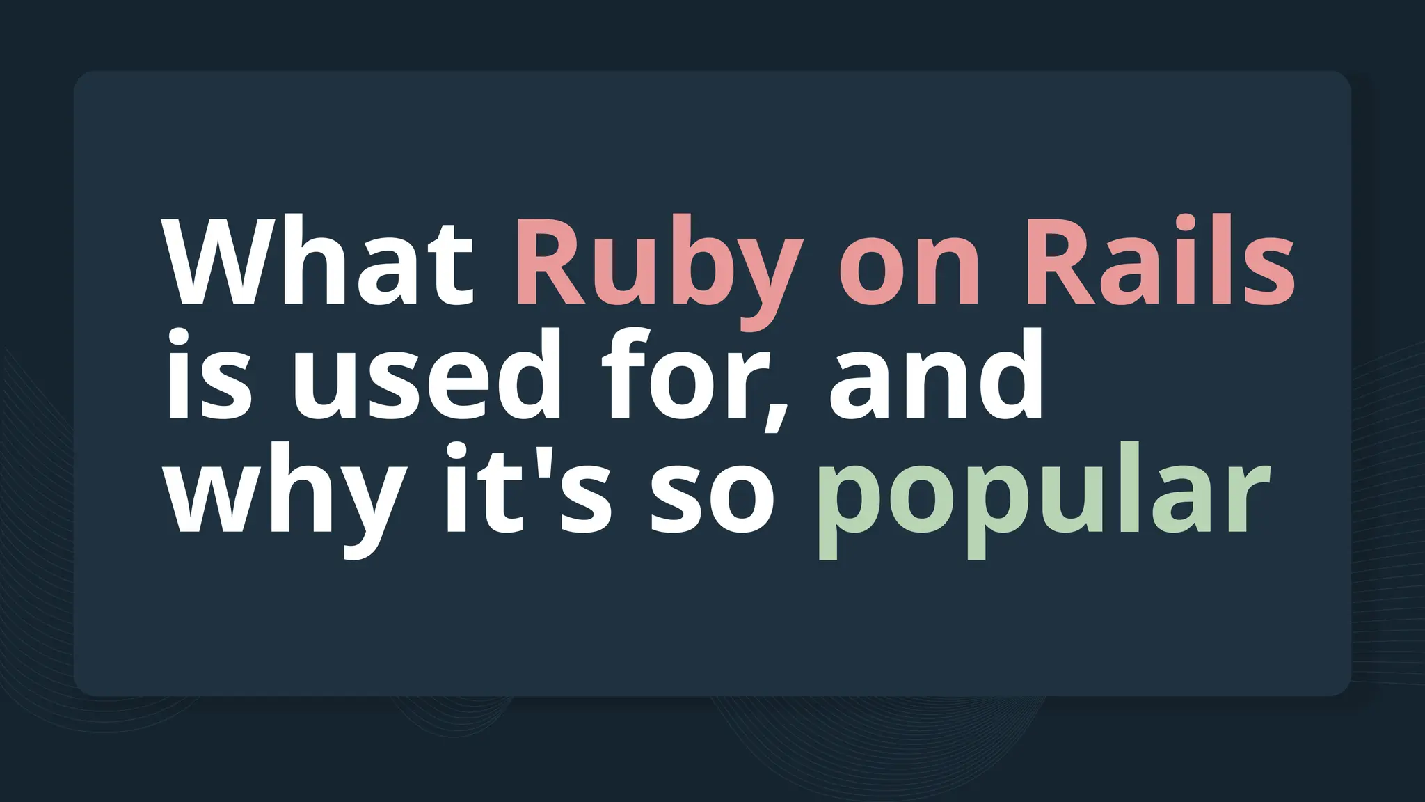 What Ruby on Rails is used for, and why it's so popular 