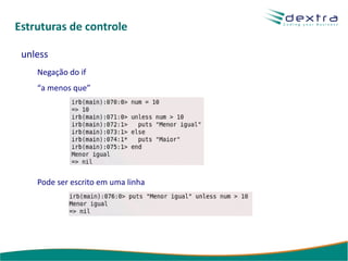 Variáveis Todas as variáveis são objetos 