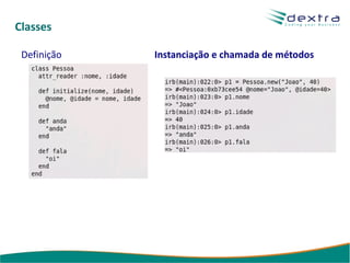 Devem começar com @@ Variáveis de instância Implementam os atributos de uma classe 