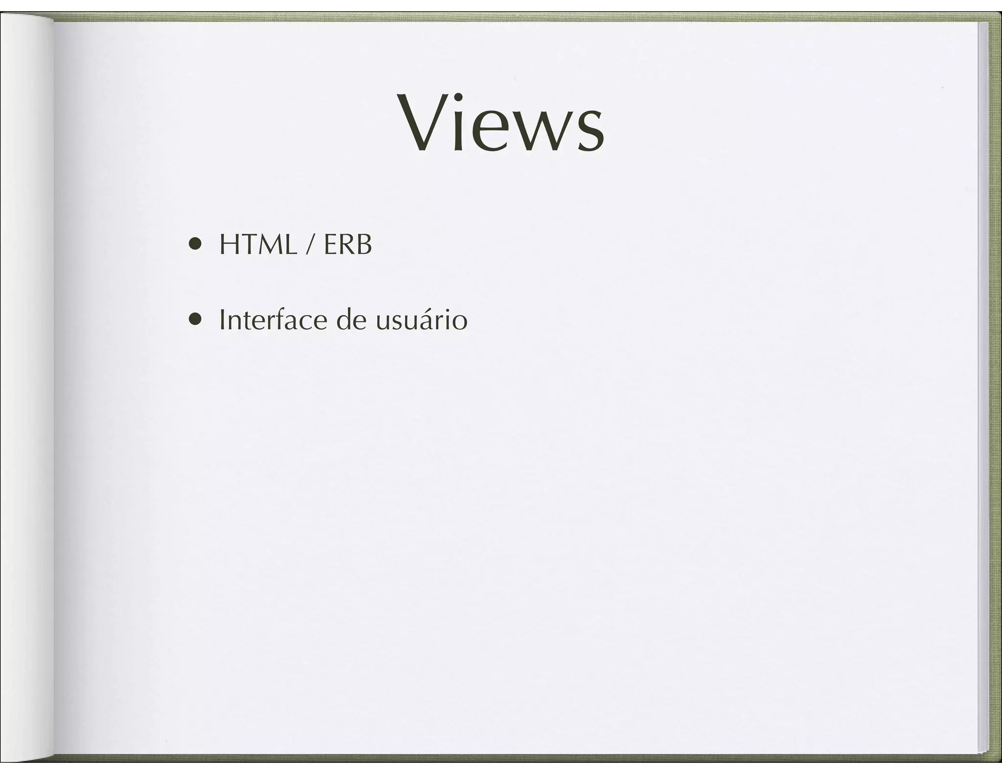 Views • HTML / ERB • Interface de usuário 