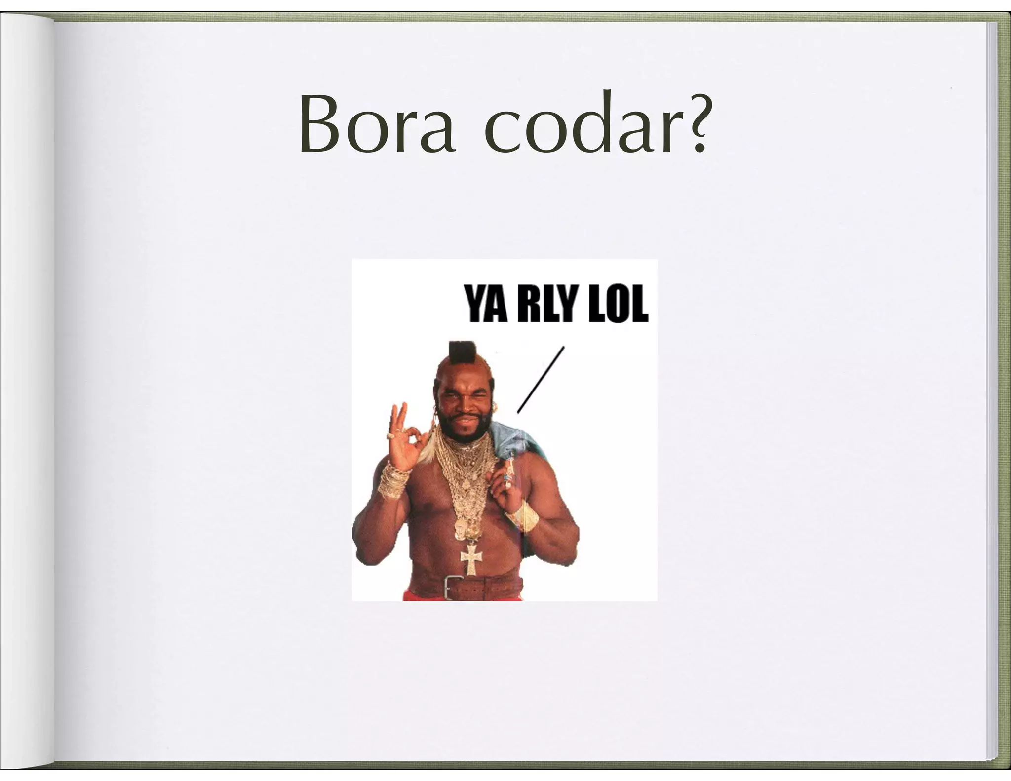 Bora codar? 
