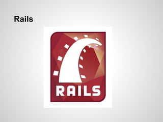 Rails
 
