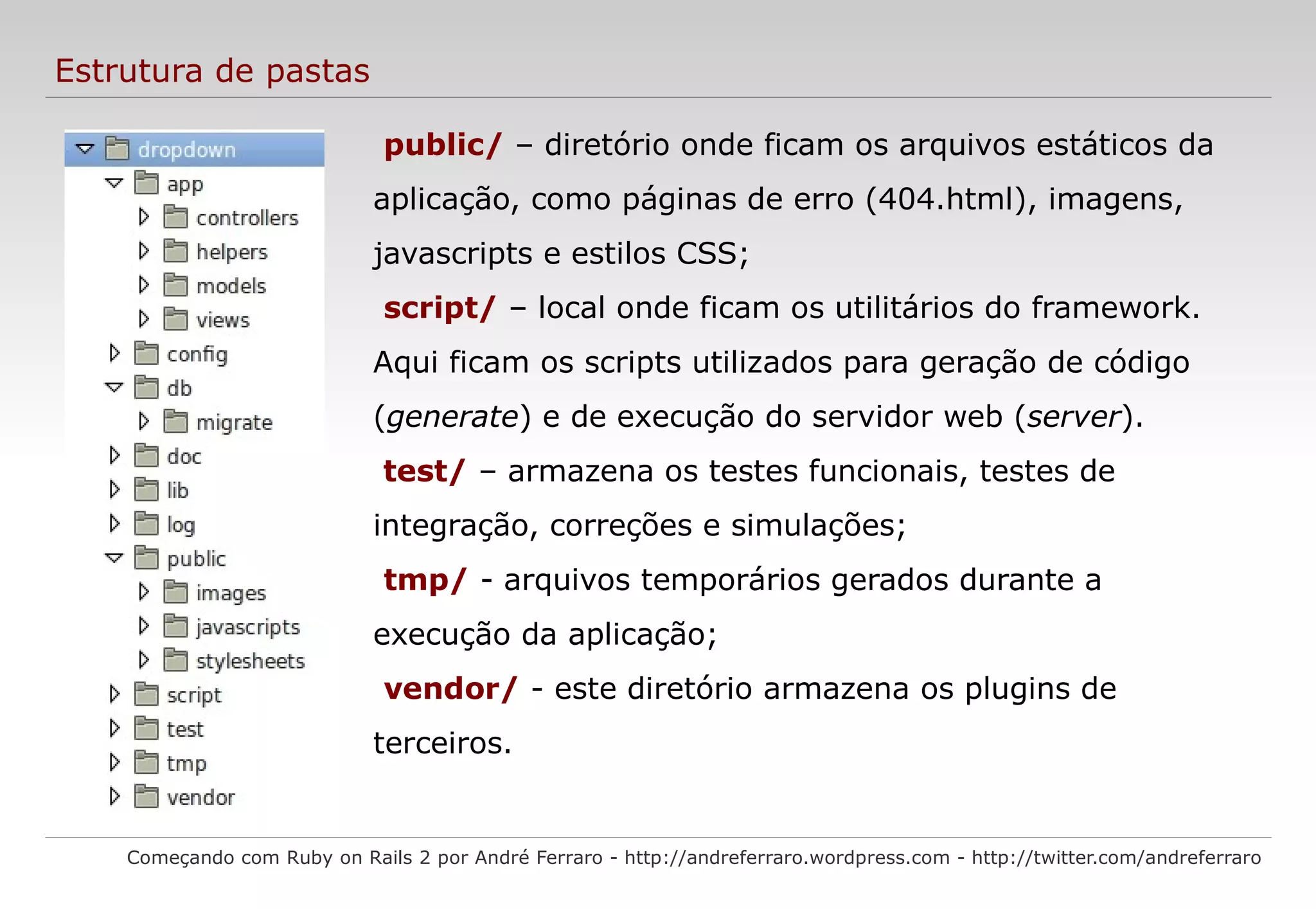 Disponível para Linux , Mac e Windows. 