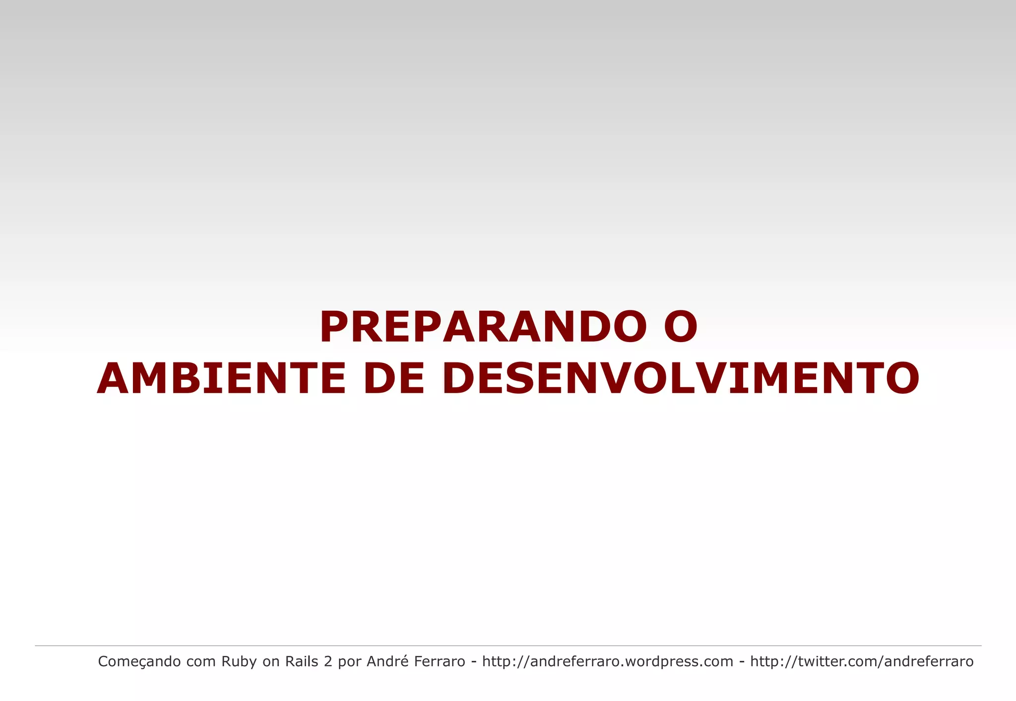 A visualização gera o HTML enviado ao navegador. Controle Modelo Visualização 1 2 3 4 