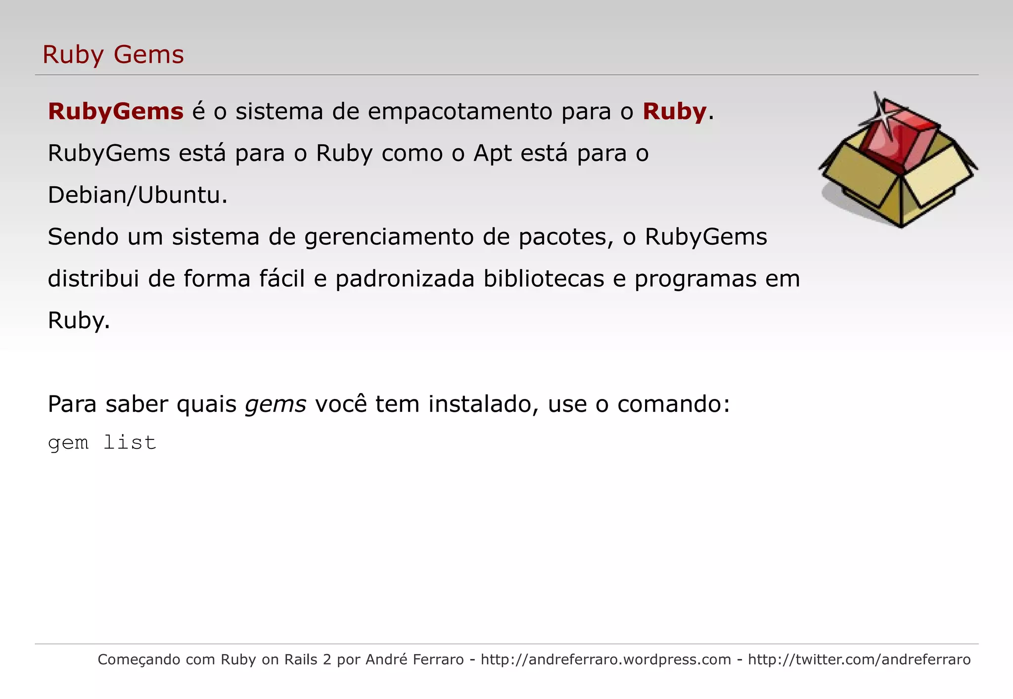 Foi criada pelo japonês Yukihiro Matsumoto ( Matz ); 