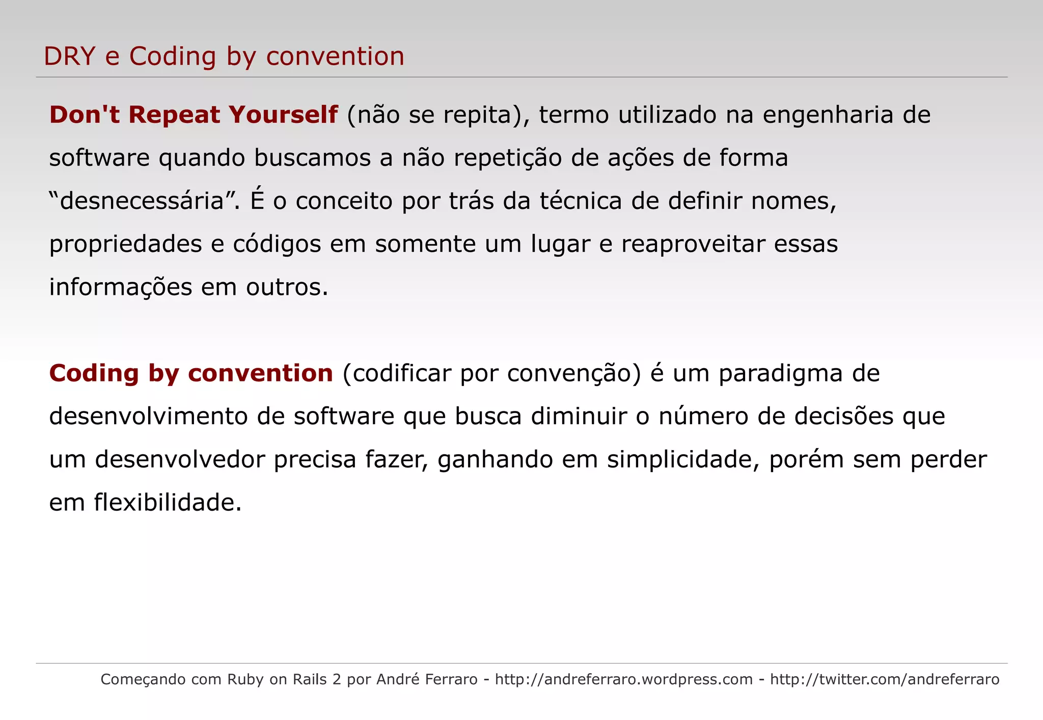 Possui vastos repositório de bibliotecas; 