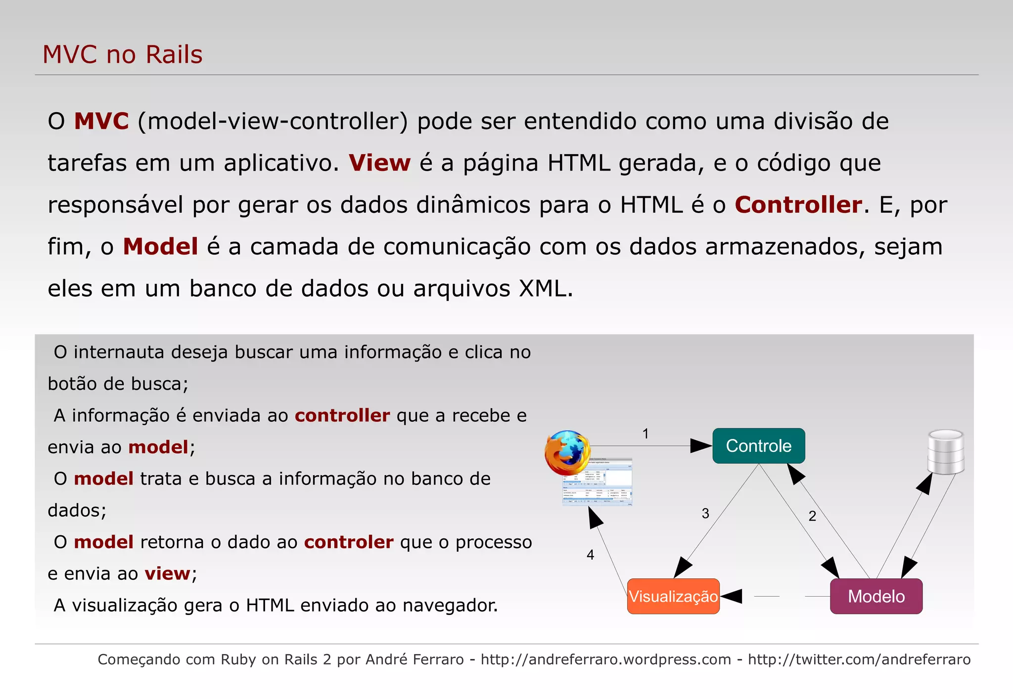 Sintaxe enxuta, quase não havendo necessidade de colchetes e outros caracteres; 