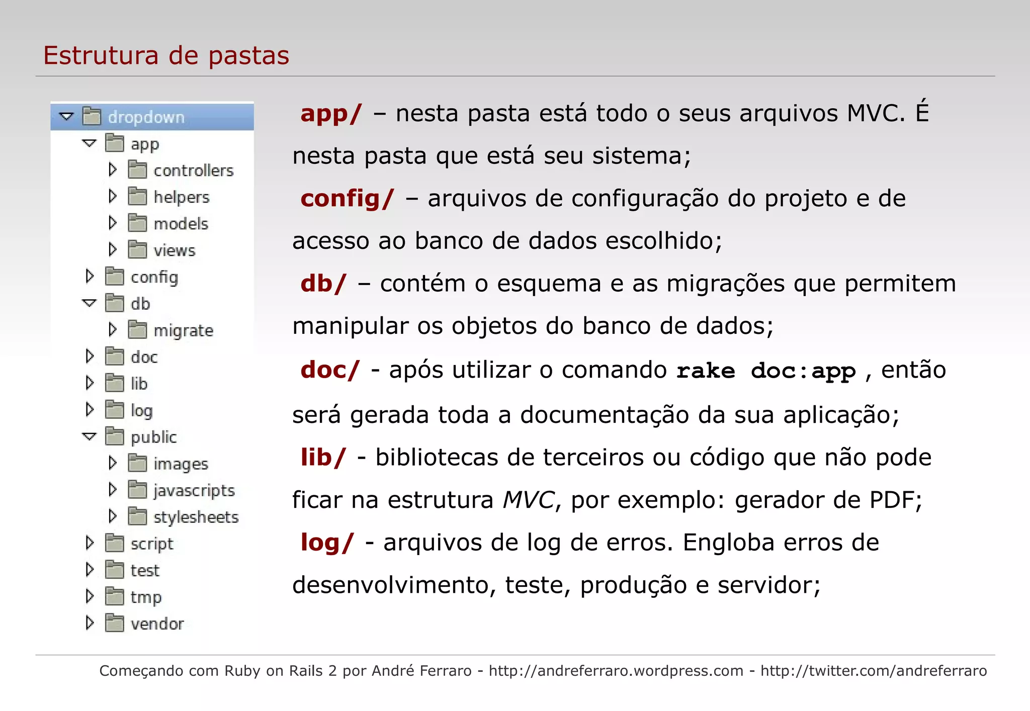Todas as variáveis são objetos, onde até os &quot;tipos primitivos&quot; (tais como inteiro, real, entre outros) são classes; 
