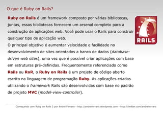 Possui várias semelhanças com Perl, Python e SmallTalk; 