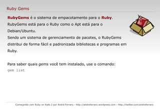 Foi criada pelo japonês Yukihiro Matsumoto ( Matz ); 