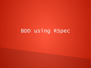 BDD using RSpec
 