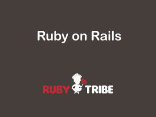Ruby on Rails
 