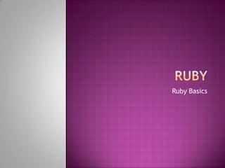 Ruby Basics
 