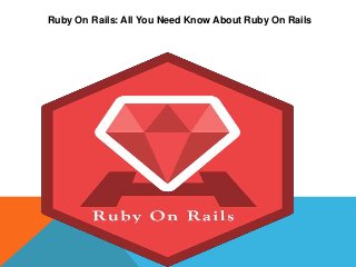 Ruby On Rails: All You Need Know About Ruby On Rails
 