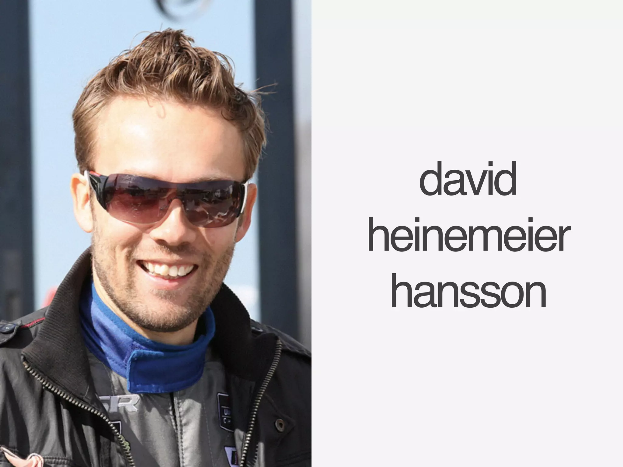 david 
heinemeier 
hansson 
 